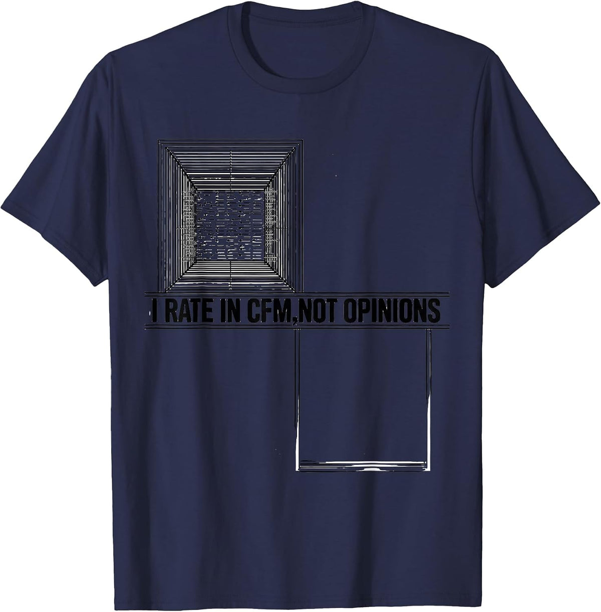 I Rate In CFM Not Opinions Funny HVAC Technician Trade Humor T-Shirt - Navy Blue