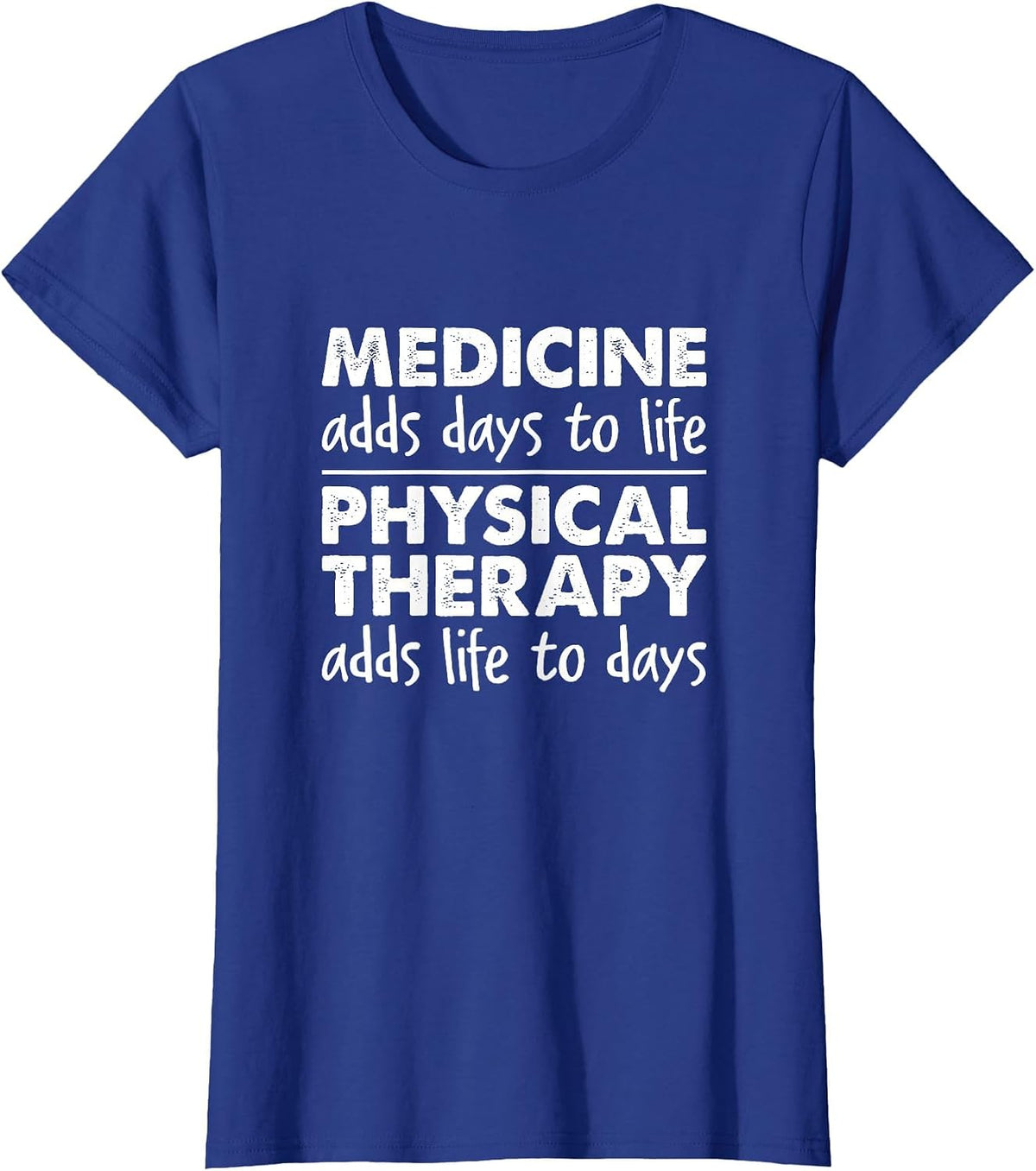Physical Therapy Adds Life to Days - Physical Therapist T-Shirt - Royal Blue