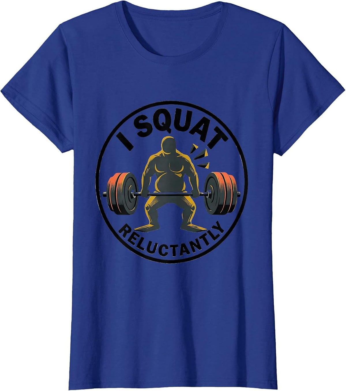 Women's I Squat, Reluctantly Funny Gym Workout Weightlifting Humor T-Shirt - Royal Blue