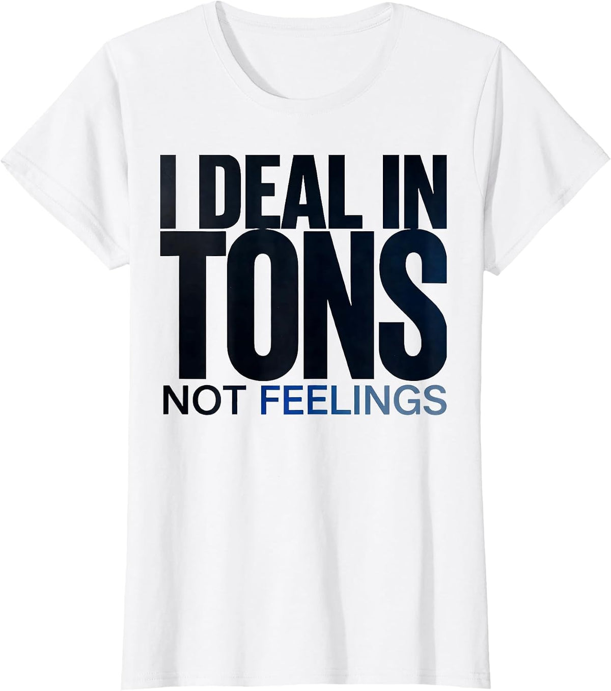 I Deal In Tons Not Feelings Funny HVAC Tech Trade Humor T-Shirt - White