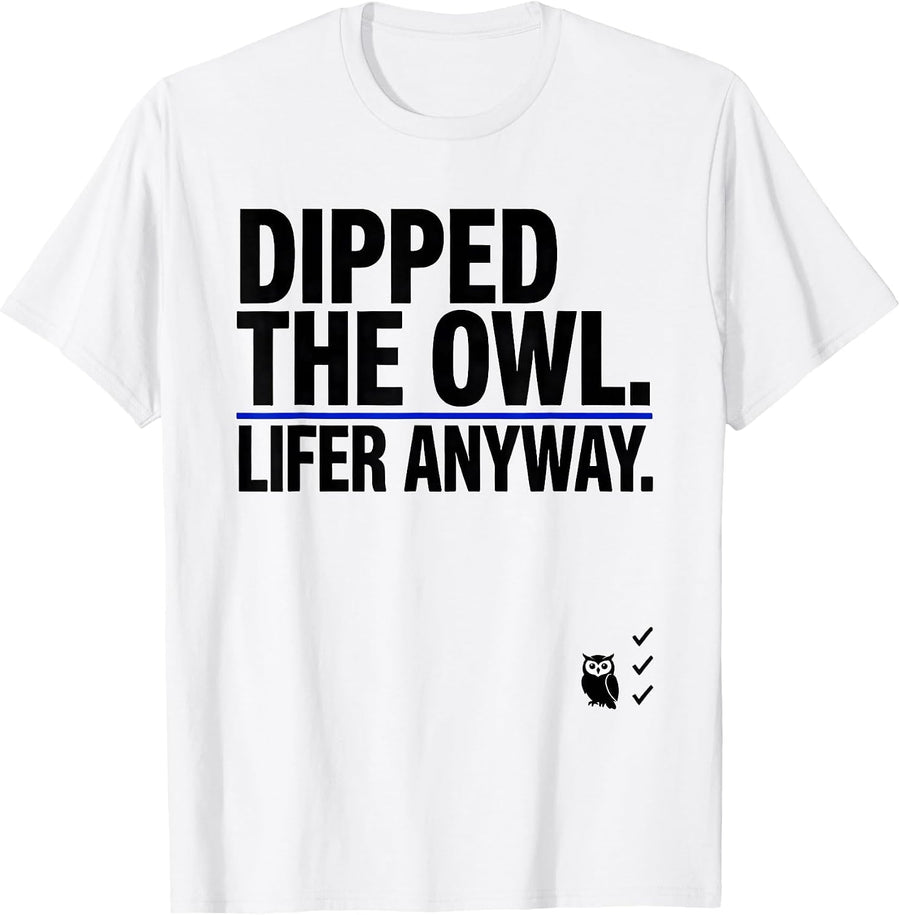Men's Dipped The Owl Lifer Anyway Funny Birdwatching Bird Lover T-Shirt - White