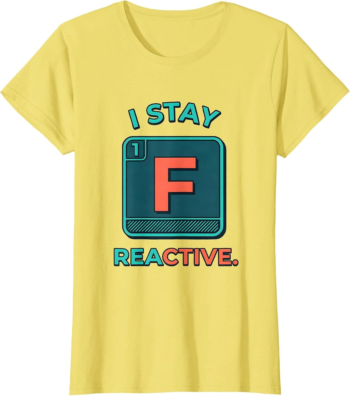 I Stay Reactive Funny Chemistry Science Nerd Gift T-Shirt - Lemon Yellow