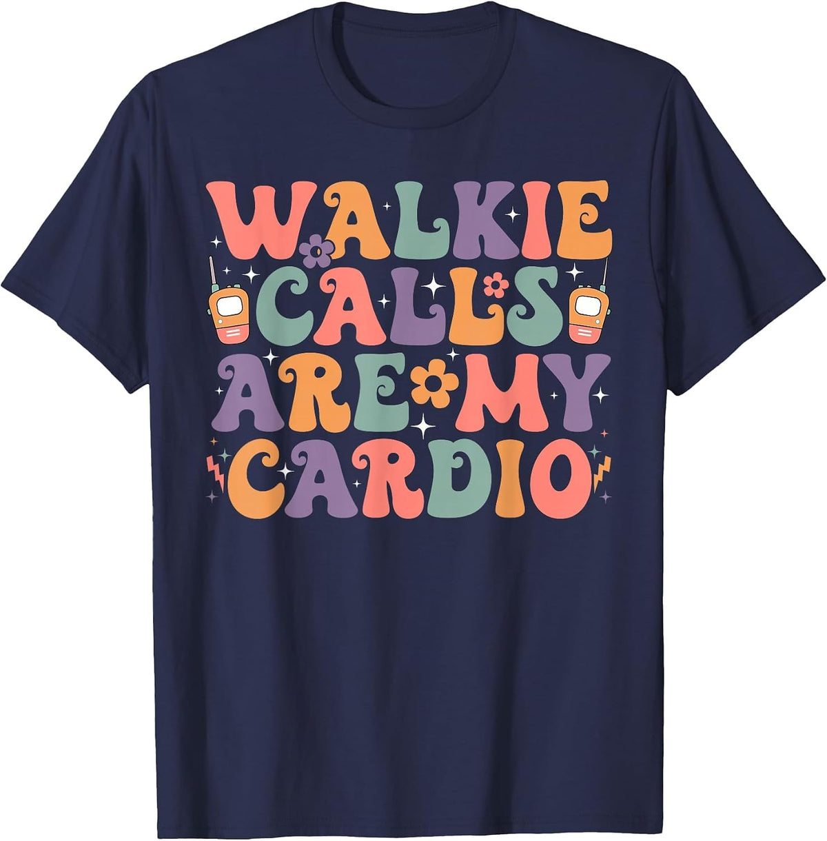 Groovy Walkie Calls are My Cardio Special Education ABA SPED T-Shirt - Navy Blue