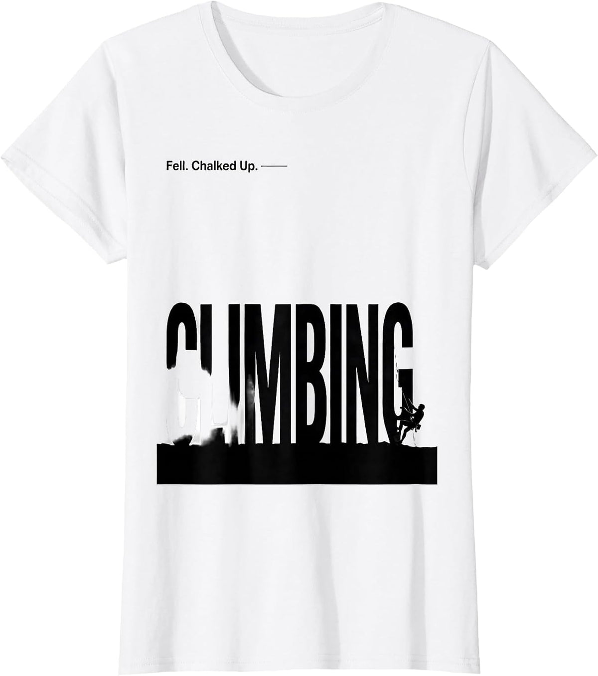 Fell. Chalked Up. Climbing Funny Rock Climber Bouldering T-Shirt - White