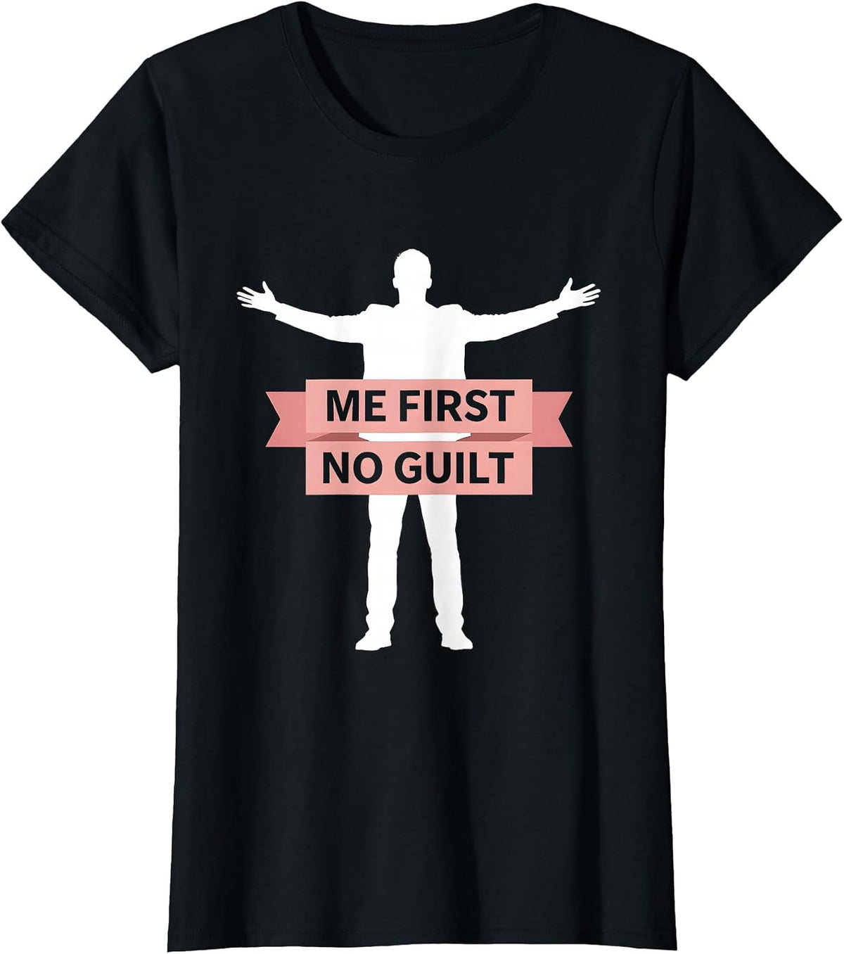 I Love Me - Me First No Guilt Graphic Design T-Shirt - Black