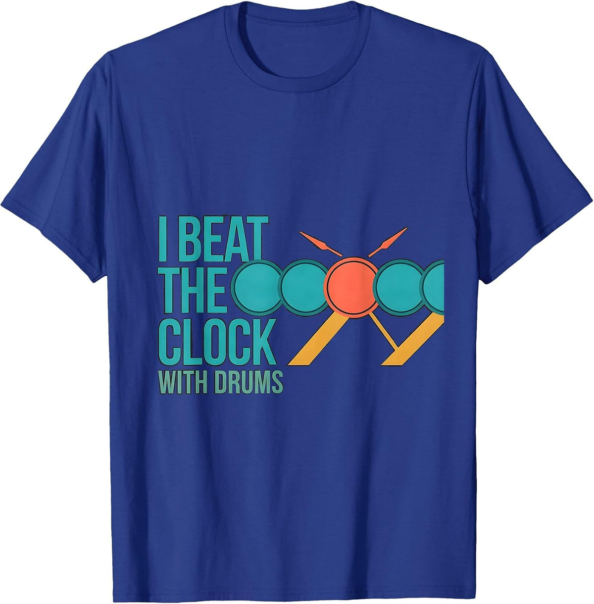 I Beat The Clock With Drums Funny Drummer Percussionist Gift T-Shirt - Royal Blue