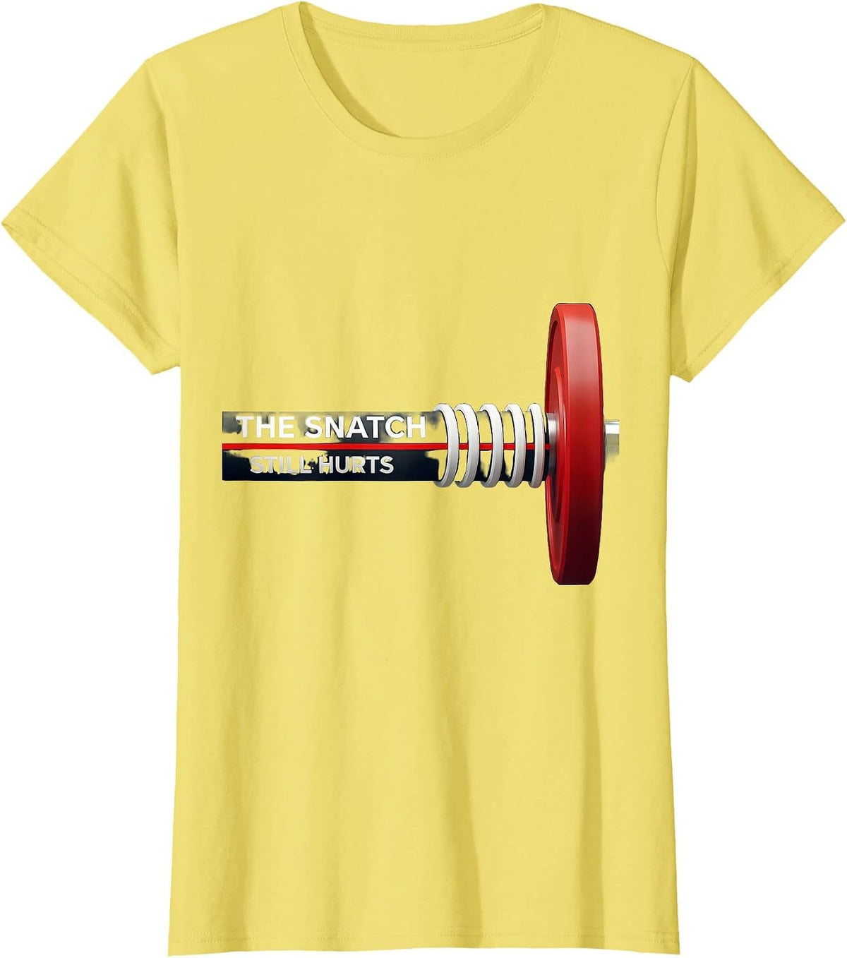 Women's The Snatch Still Hurts Funny Gym Workout Weightlifting Humor T-Shirt - Lemon Yellow