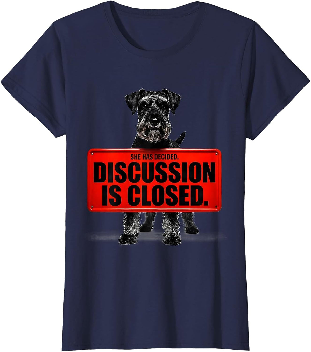 Women's She Has Decided Discussion Is Closed Miniature Schnauzer T-Shirt - Navy Blue
