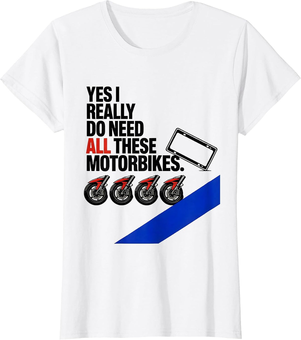 Women's Yes I Really Do Need All These Motorbikes Funny T-Shirt - White