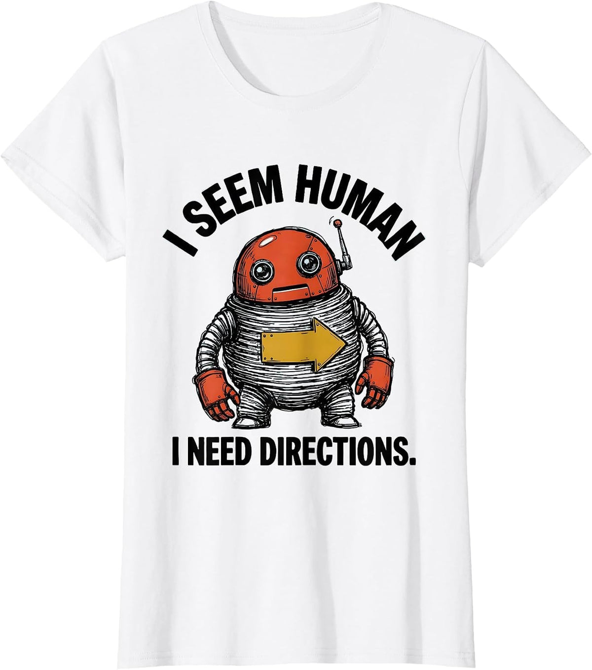 Women's I Seem Human I Need Directions Funny Robot Lover Vintage T-Shirt - White