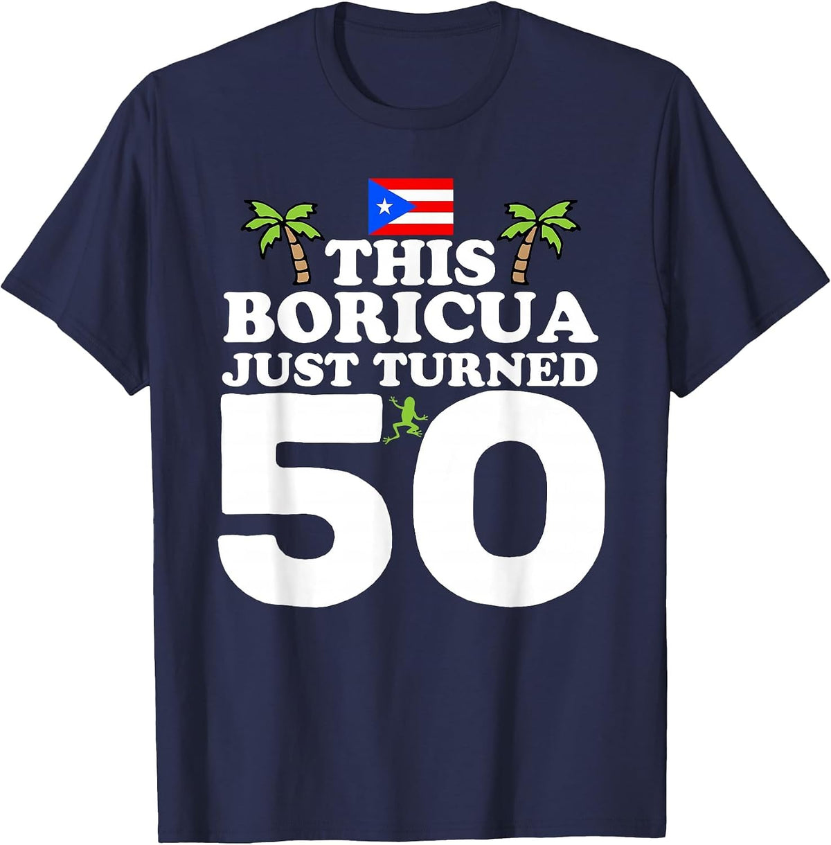 This Boricua Just Turned 50 - Puerto Rican 50th Birthday T-Shirt - Navy Blue