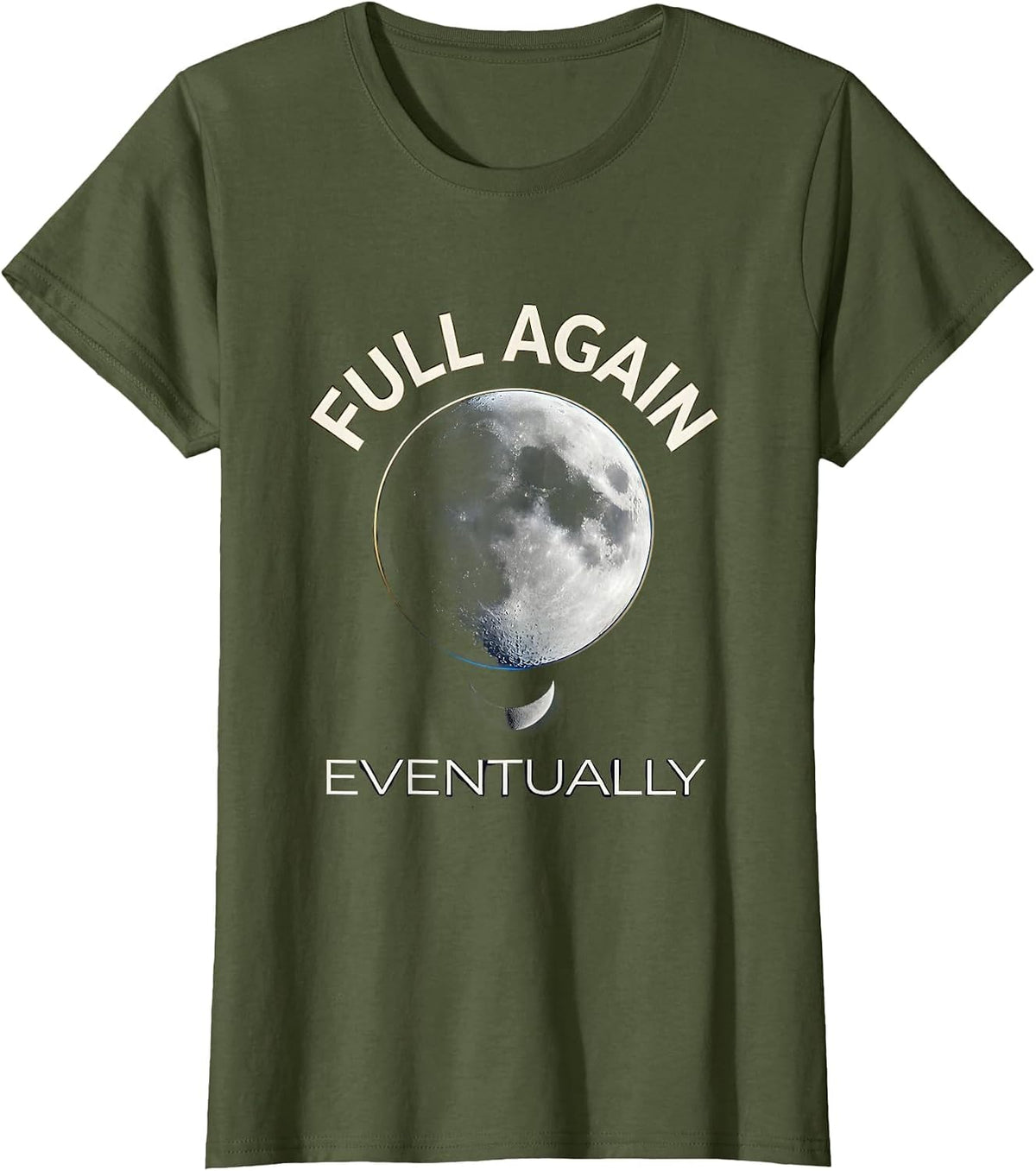 Women's Full Again Eventually Cosmic Moon Phase Astronomy Lover T-Shirt - Olive Green