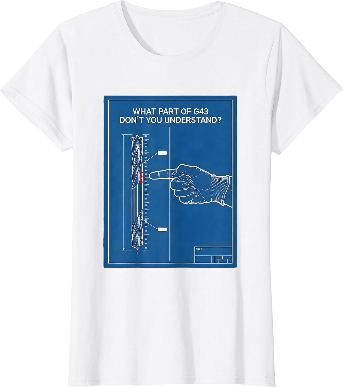 What Part Of G43 Don't You Understand? Technical Blueprint T-Shirt - White