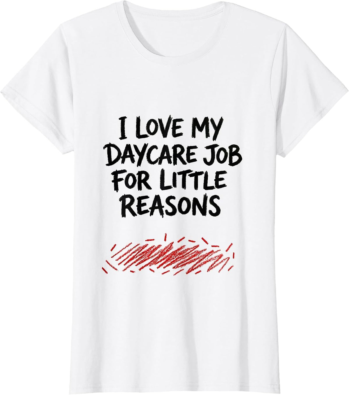 I Love My Daycare Job For Little Reasons Daycare Teacher T-Shirt - White