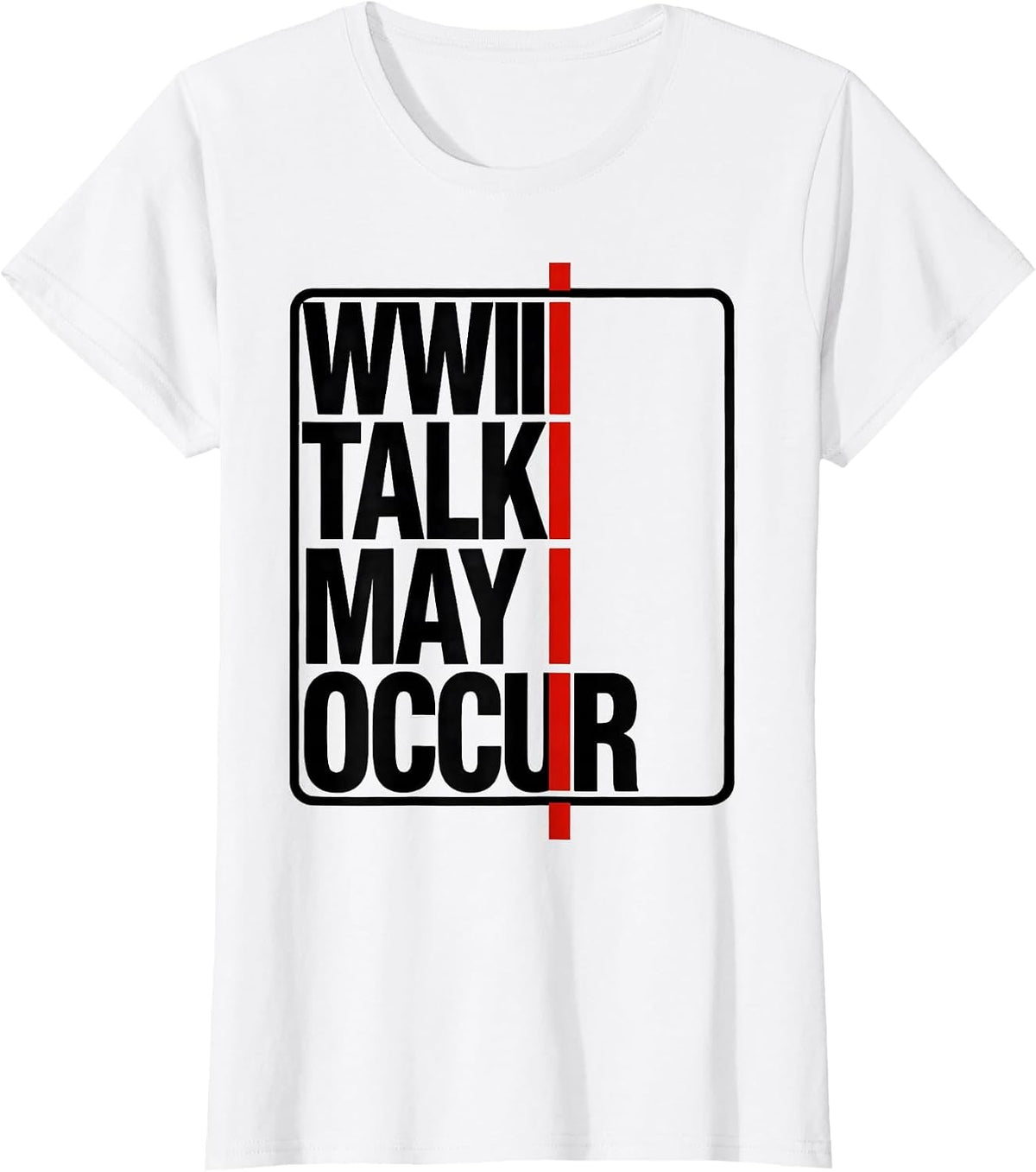 WWII Talk May Occur Minimalist WWII History Buff Humor T-Shirt - White