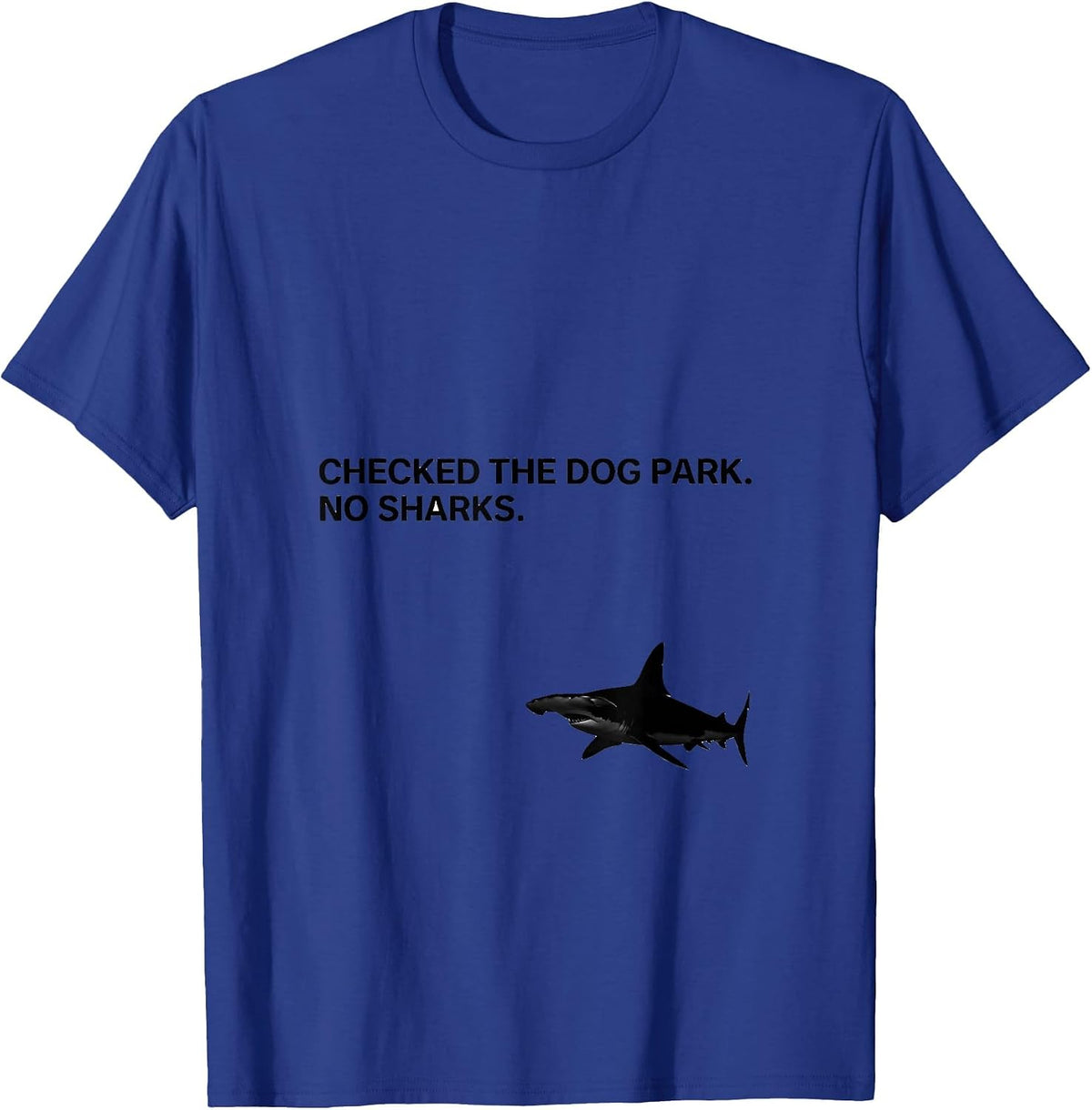 Checked The Dog Park No Sharks Funny Shark Lover Ocean T-Shirt - Royal Blue