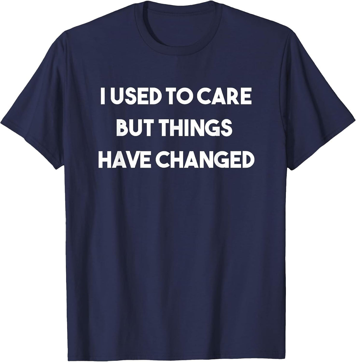 I Used to Care But Things Have Changed Classic Rock Shirt T-Shirt - Navy Blue