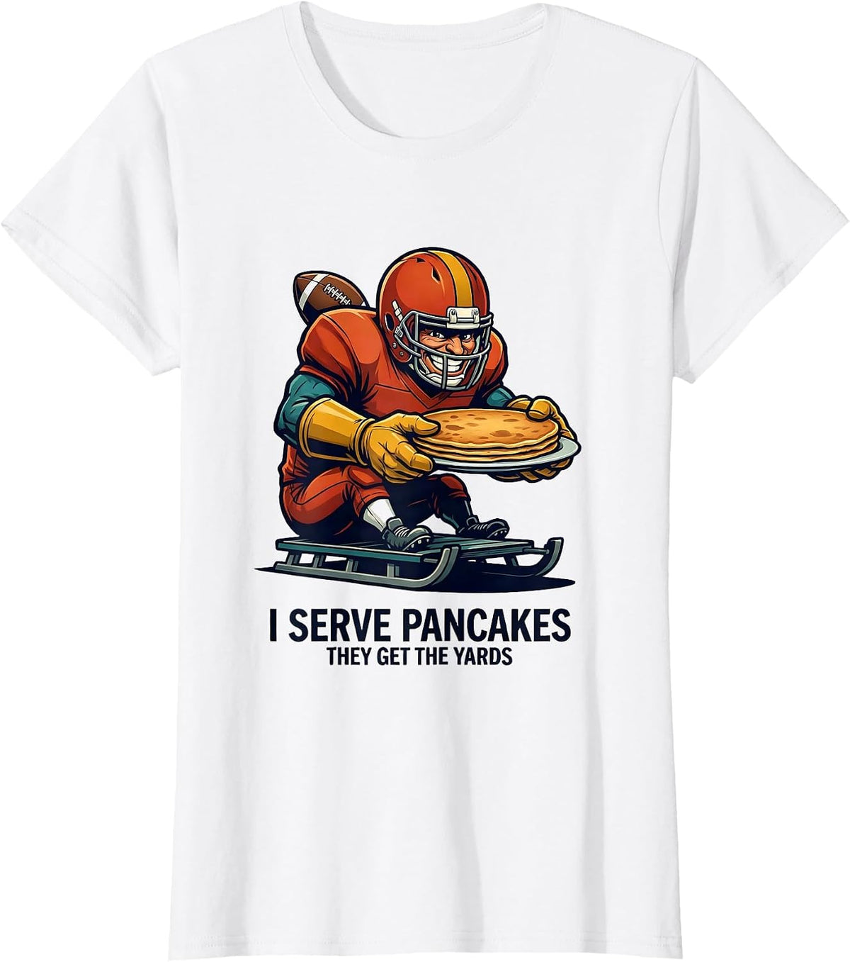 I Serve Pancakes, They Get The Yards Funny Football Lineman T-Shirt - White
