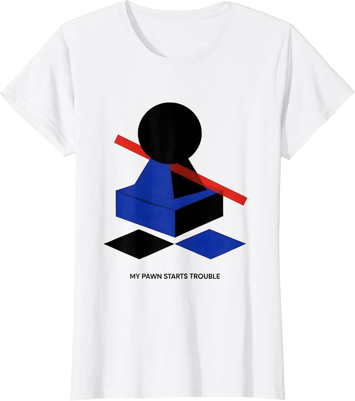 My Pawn Starts Trouble Funny Chess Player Gift Chess Lover T-Shirt - White