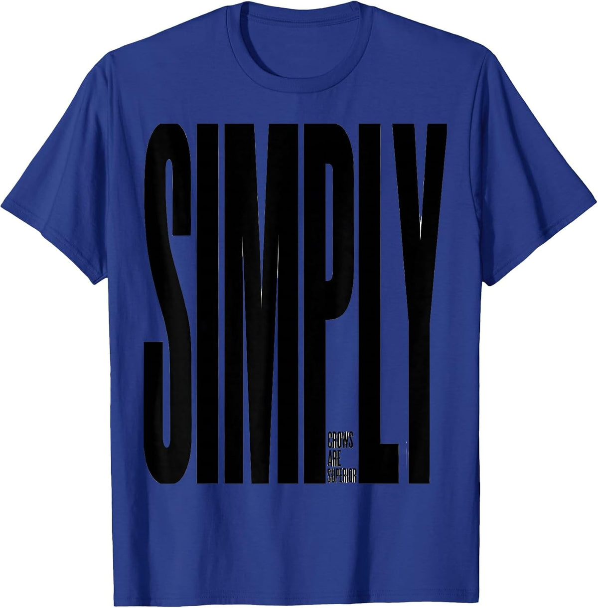 Crows Are Simply Superior Funny Crow Lover Bird Humor T-Shirt - Royal Blue