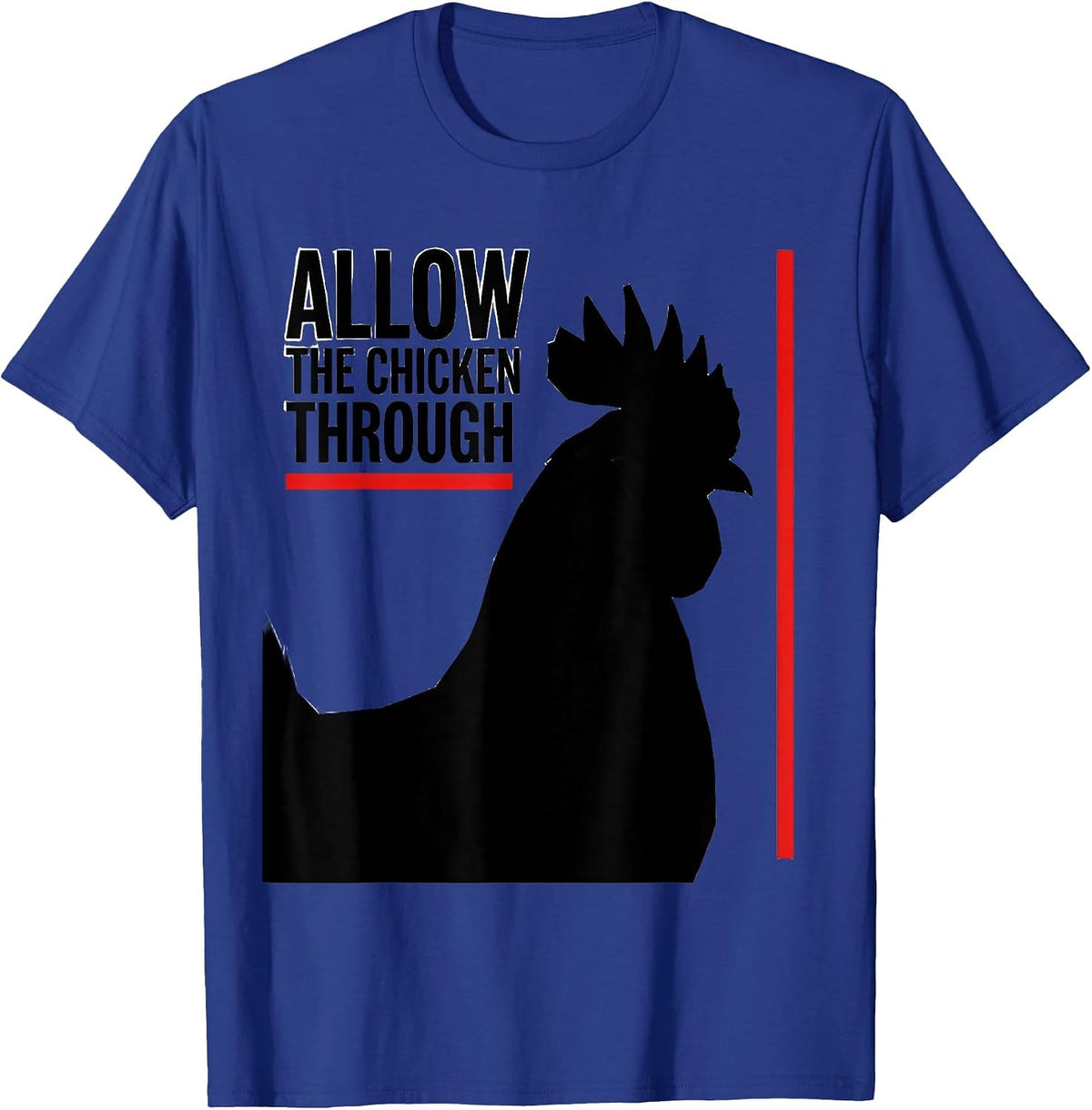 Men's Allow The Chicken Through Funny Chicken Lover Novelty Humor T-Shirt - Royal Blue