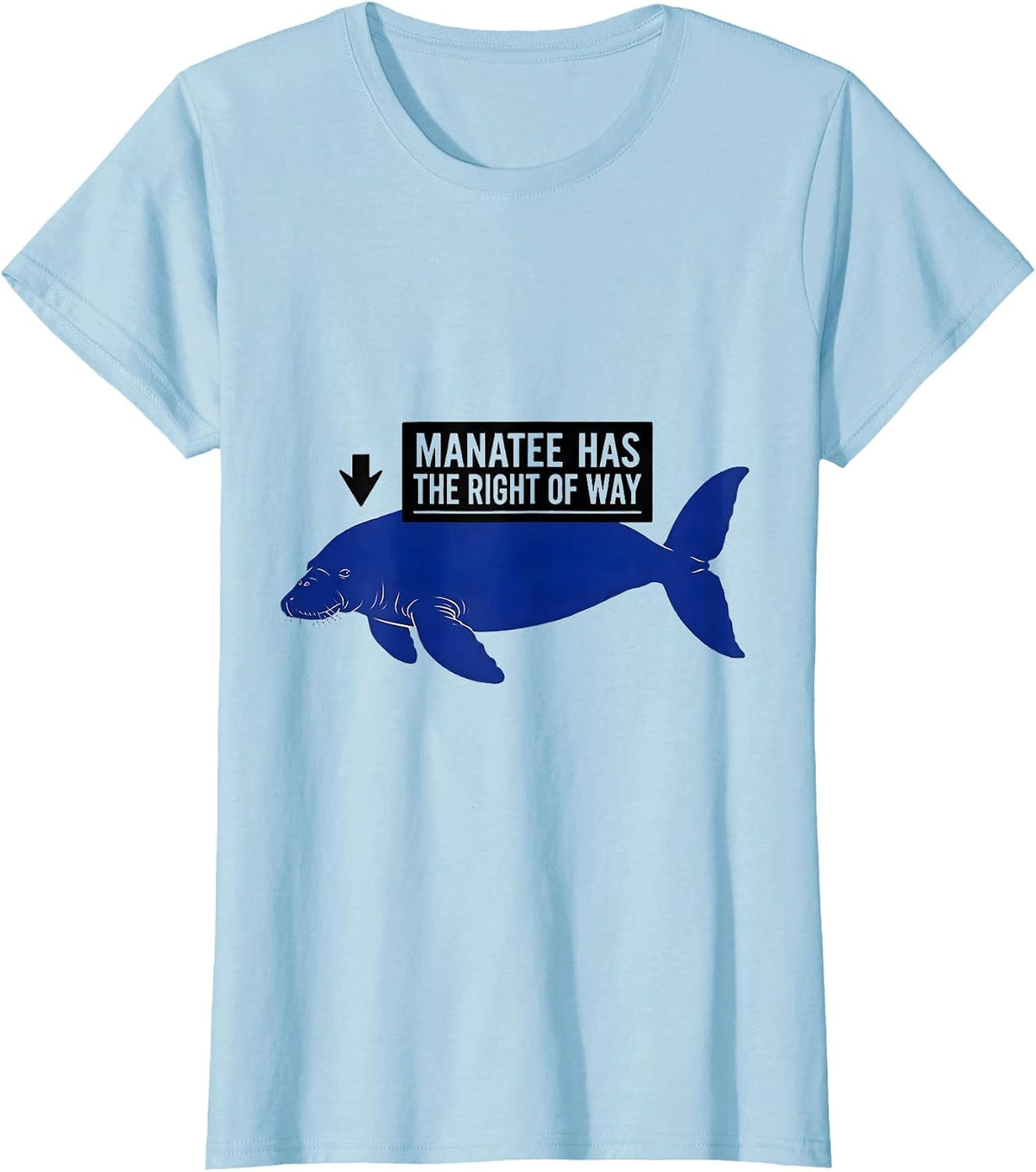 Manatee Has The Right Of Way Funny Sea Animal Lover Humor T-Shirt - Baby Blue