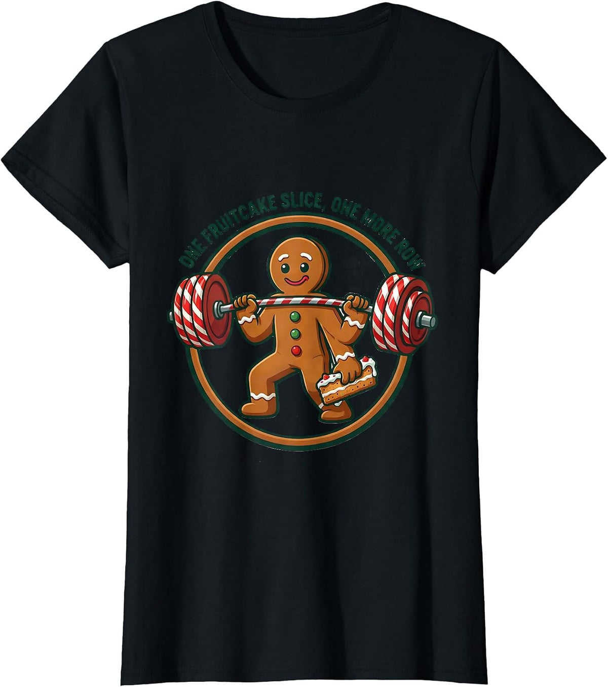 One Fruitcake Slice, One More Row Funny Gingerbread Gym T-Shirt - Black