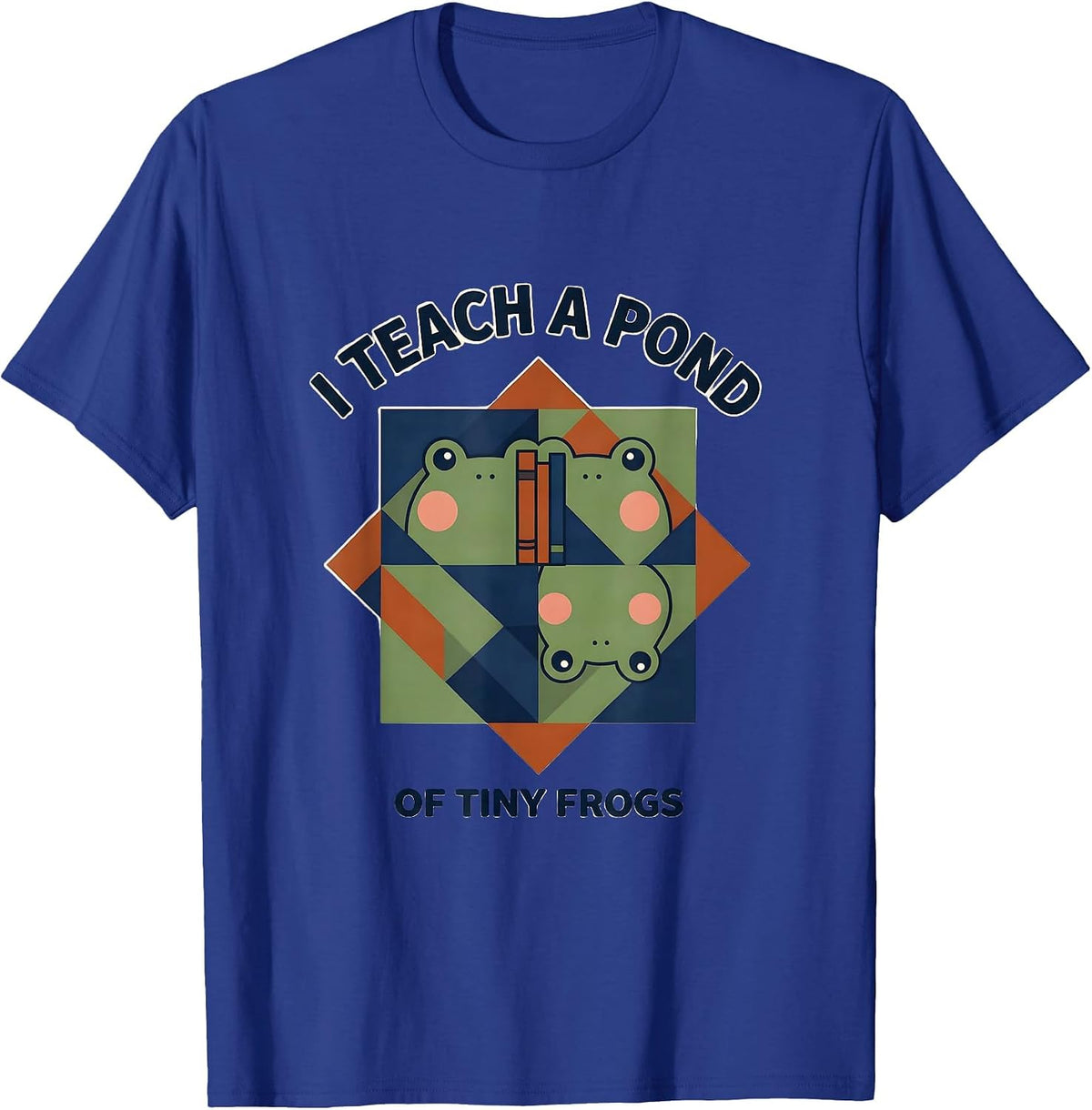 I Teach A Pond Of Tiny Frogs Preschool Teacher Humor T-Shirt - Royal Blue