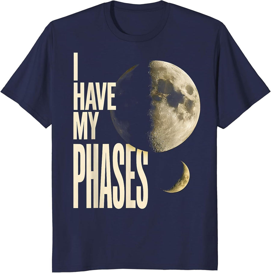 I Have My Phases Celestial Astronomy Moon Phases Gift T-Shirt - Navy Blue