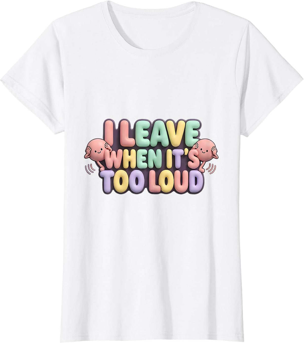 Women's I Leave When It's Too Loud Funny Neurodiversity Meme T-Shirt - White