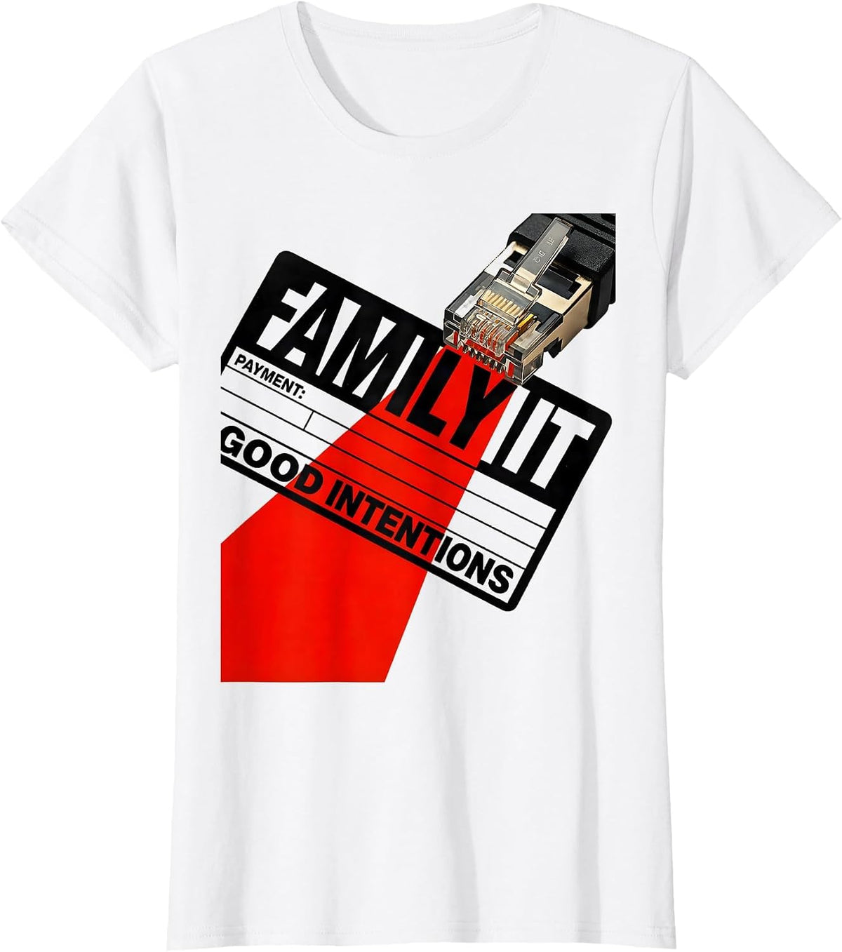 Family IT Payment Good Intentions Funny Tech Support IT T-Shirt - White