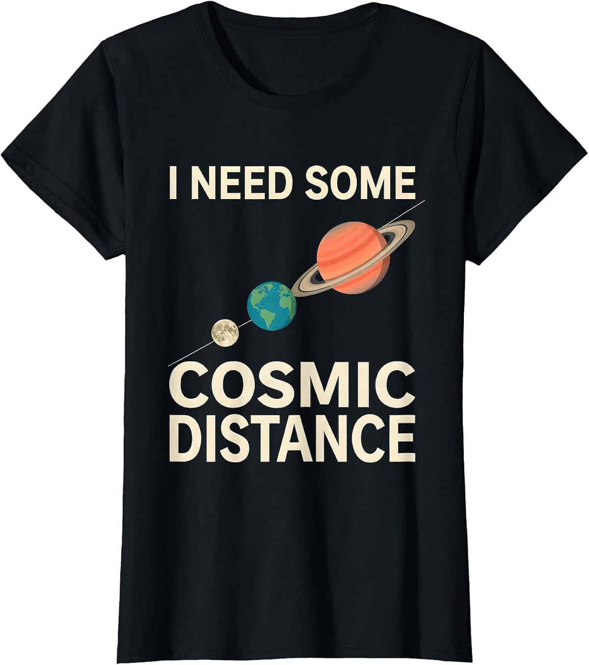 Women's I Need Some Cosmic Distance Funny Solar System Space Science T-Shirt - Black