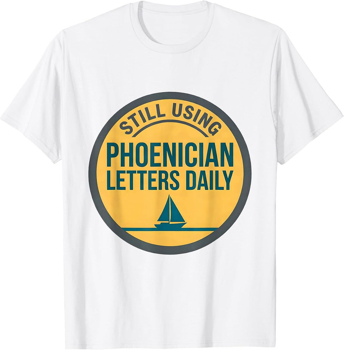 Men's Still Using Phoenician Letters Daily Funny Word Nerd History T-Shirt - White