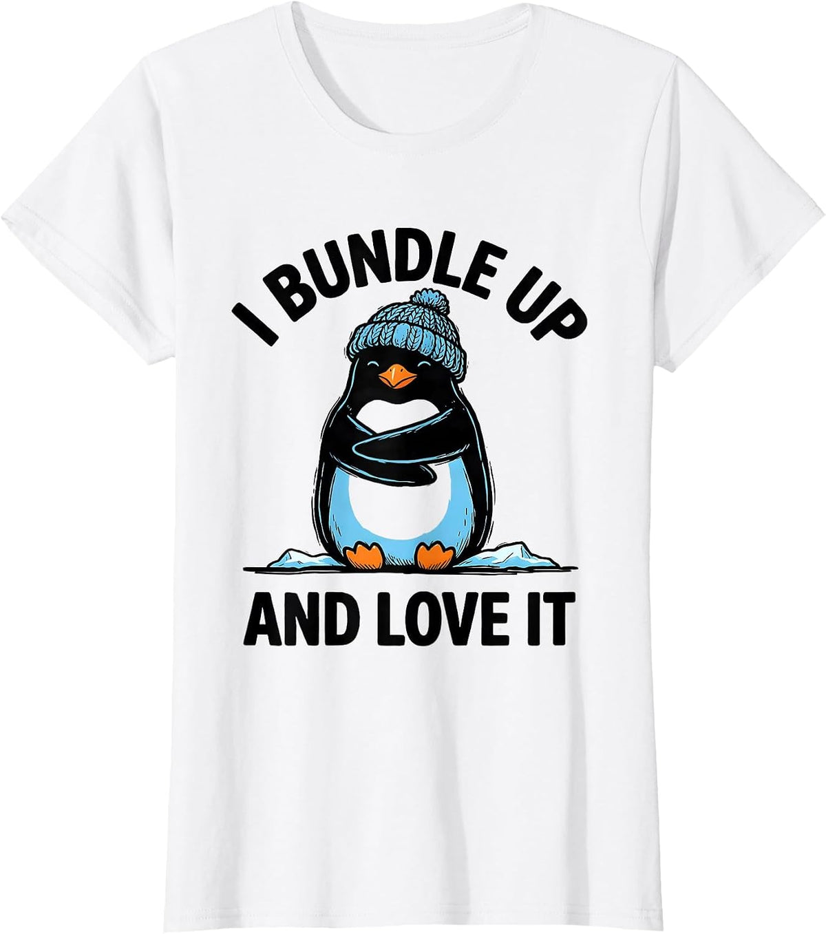 Women's I Bundle Up And Love It Funny Penguin Lover Gift T-Shirt - White
