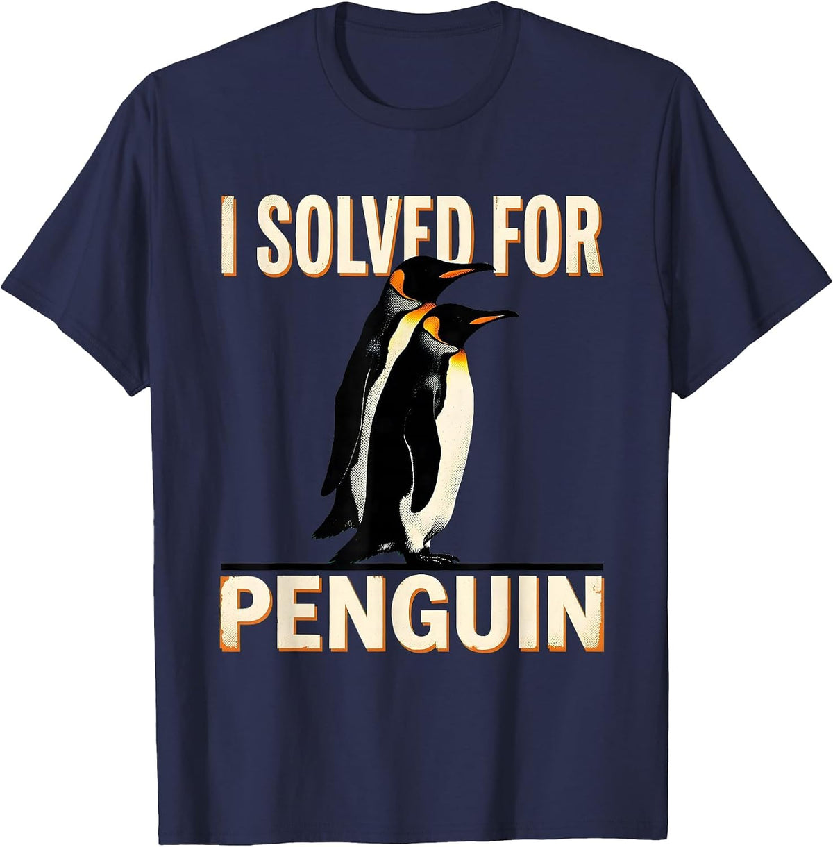 Men's I Solved For Penguin Funny Penguin Lover Animal Humor Gift T-Shirt - Navy Blue