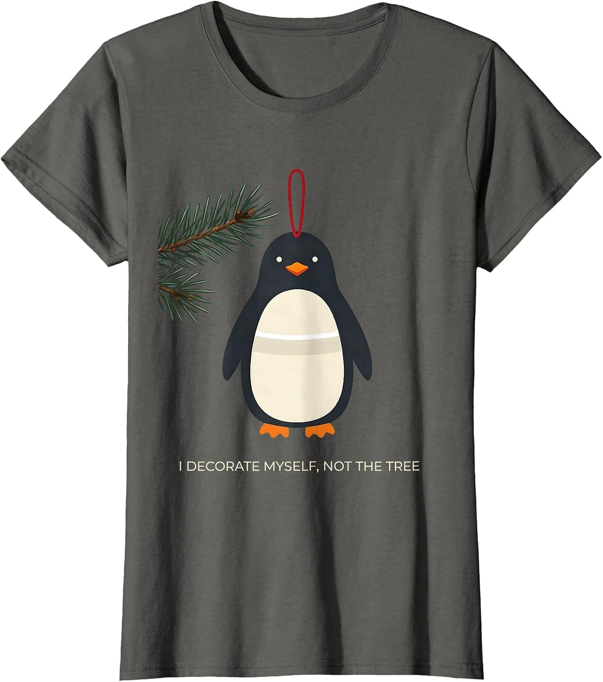 Women's I Decorate Myself, Not The Tree Funny Penguin Lover T-Shirt - Asphalt Grey