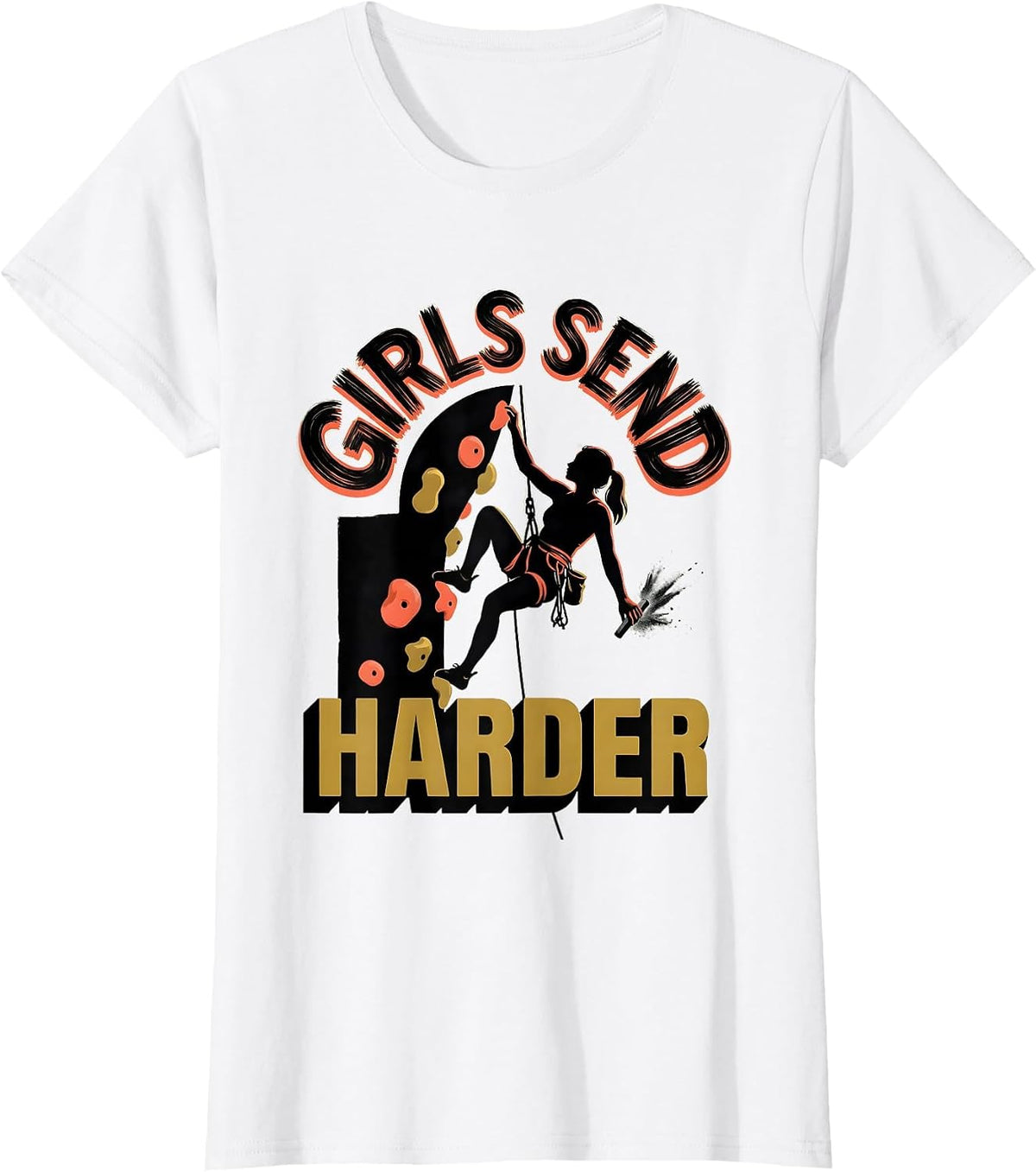 Girls Send Harder Funny Rock Climbing Bouldering Climber T-Shirt - White