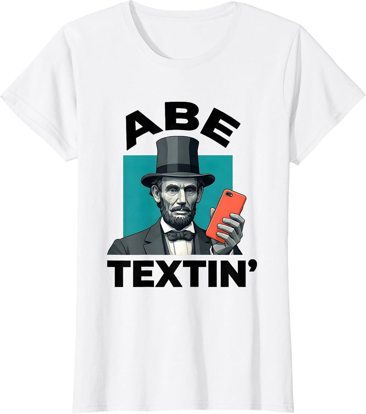 Women's Abe Textin' Funny Abraham Lincoln Portrait Historical Humor T-Shirt - White