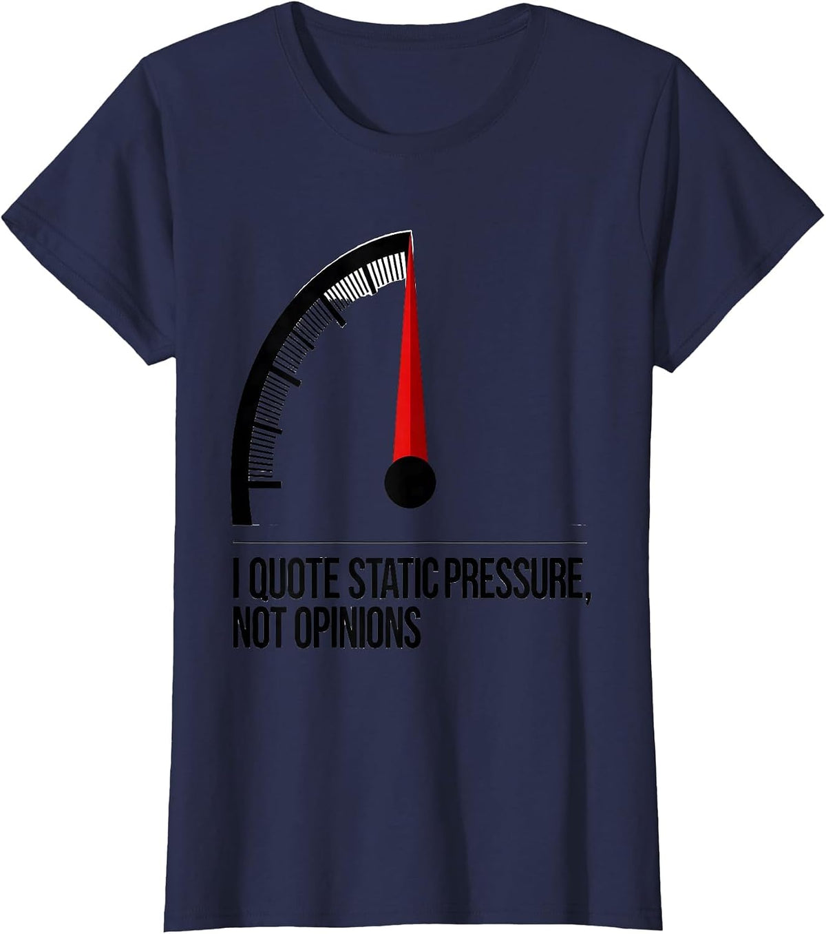 Women's I Quote Static Pressure Not Opinions Funny HVAC Technician T-Shirt - Navy Blue