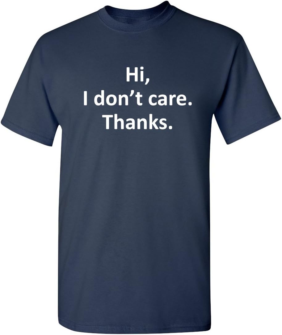 Hi I Dont Care Thanks Shirt Sarcastic Funny Novelty Tee for Men - Navy