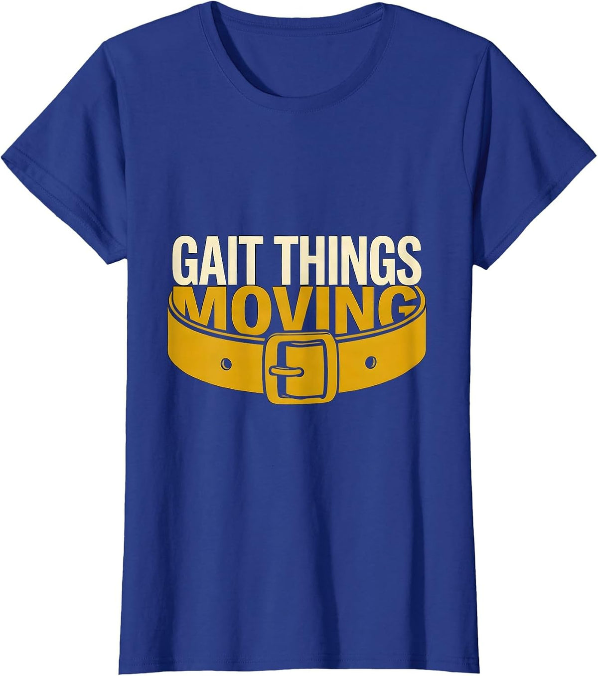 Women's Gait Things Moving Funny Physical Therapist PT OT Gift T-Shirt - Royal Blue