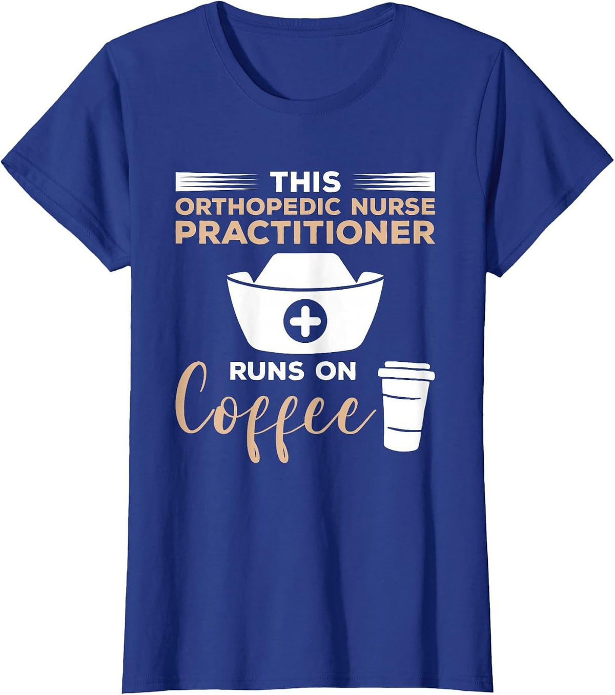 This Orthopedic Nurse Practitioner Runs On Coffee T-Shirt - Royal Blue