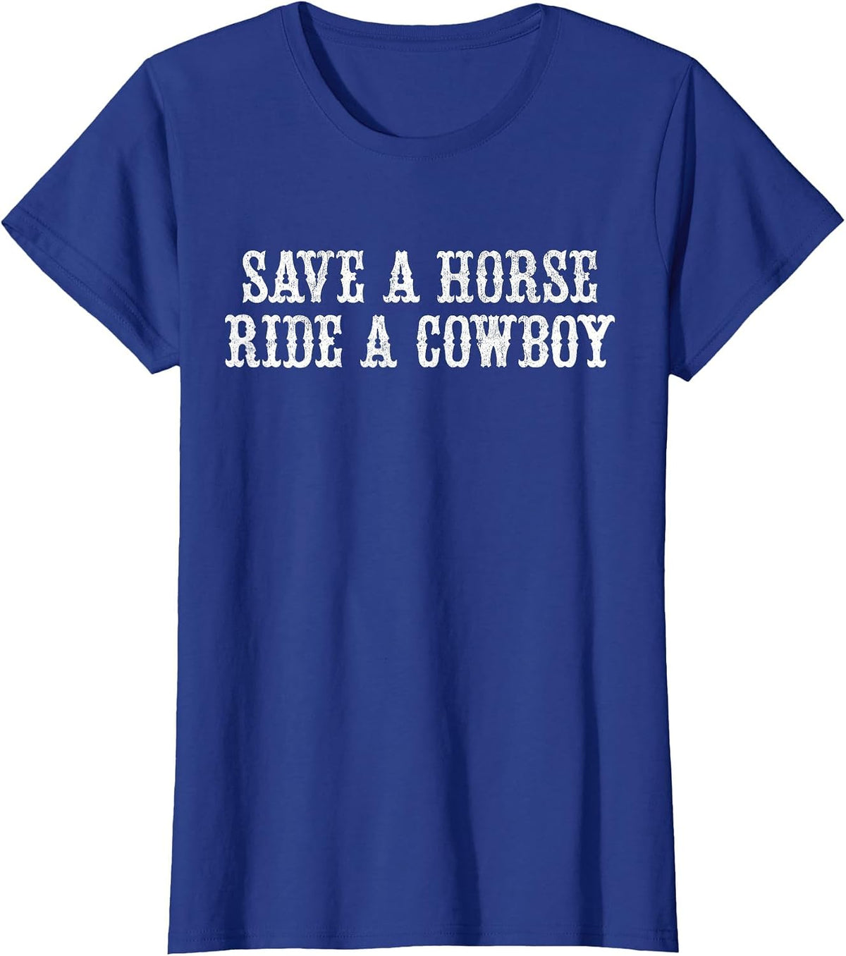 Save A Horse Ride A Cowboy Vintage Retro T-Shirt - Royal Blue