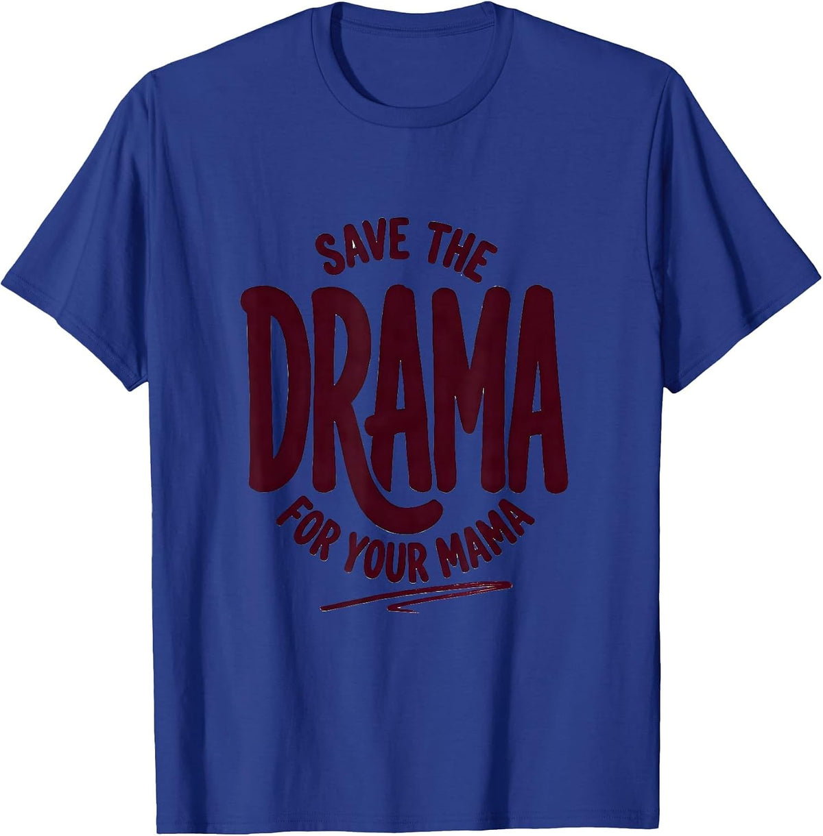 Men's Save The Drama For Your Mama Sassy Humor Mom Gift T-Shirt - Royal Blue