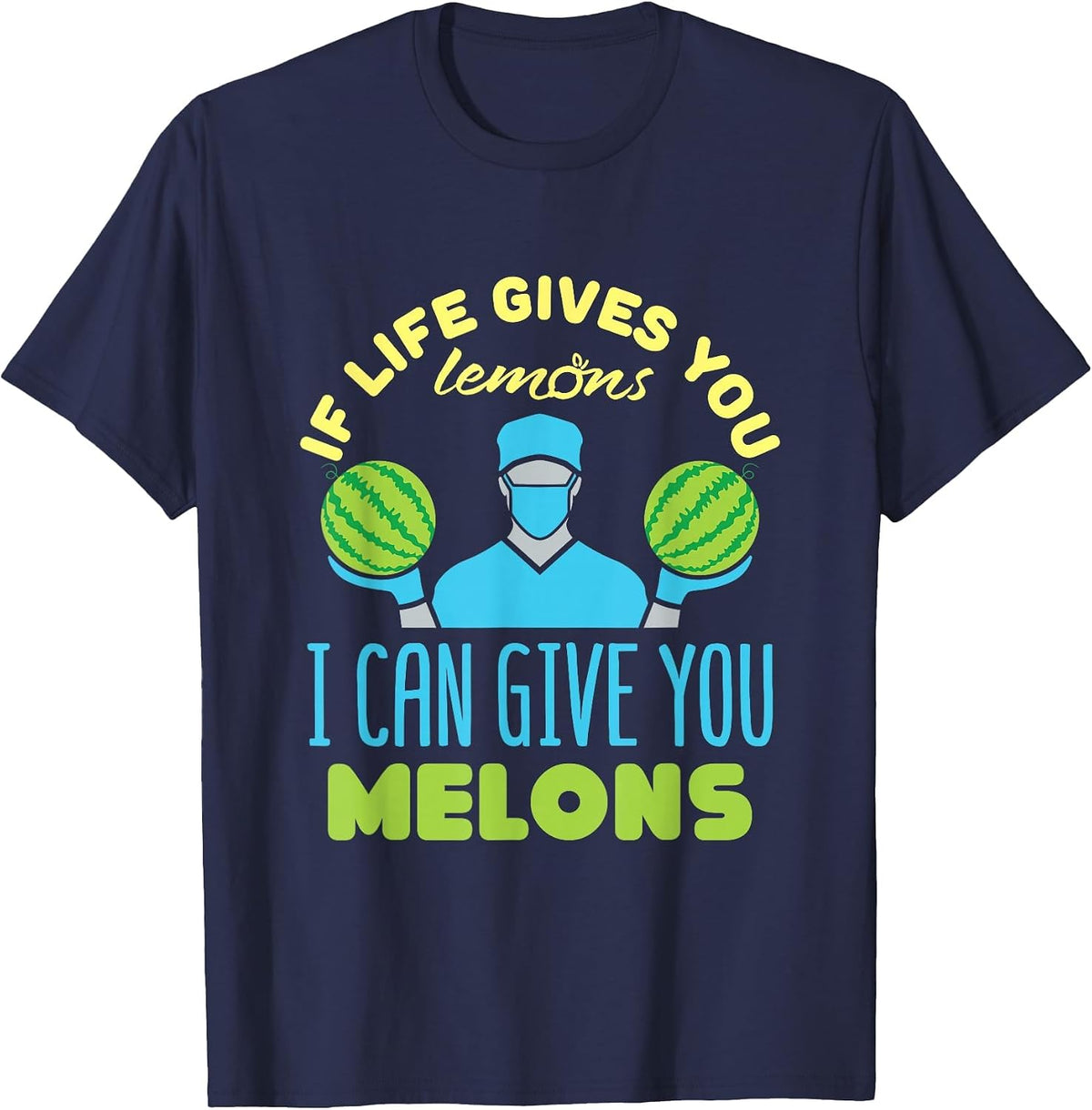 If Life Gives You Lemons I Can Give You Melons T-Shirt - Navy Blue