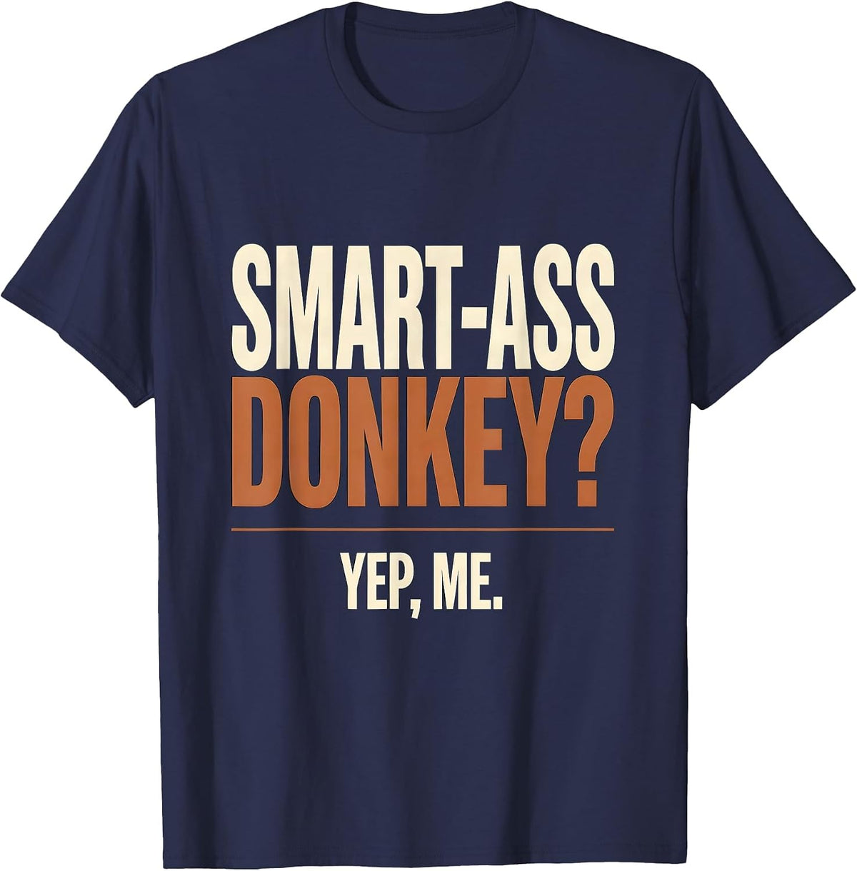 Smart-Ass Donkey Yep Me Funny Animal Meme Humor T-Shirt - Navy Blue