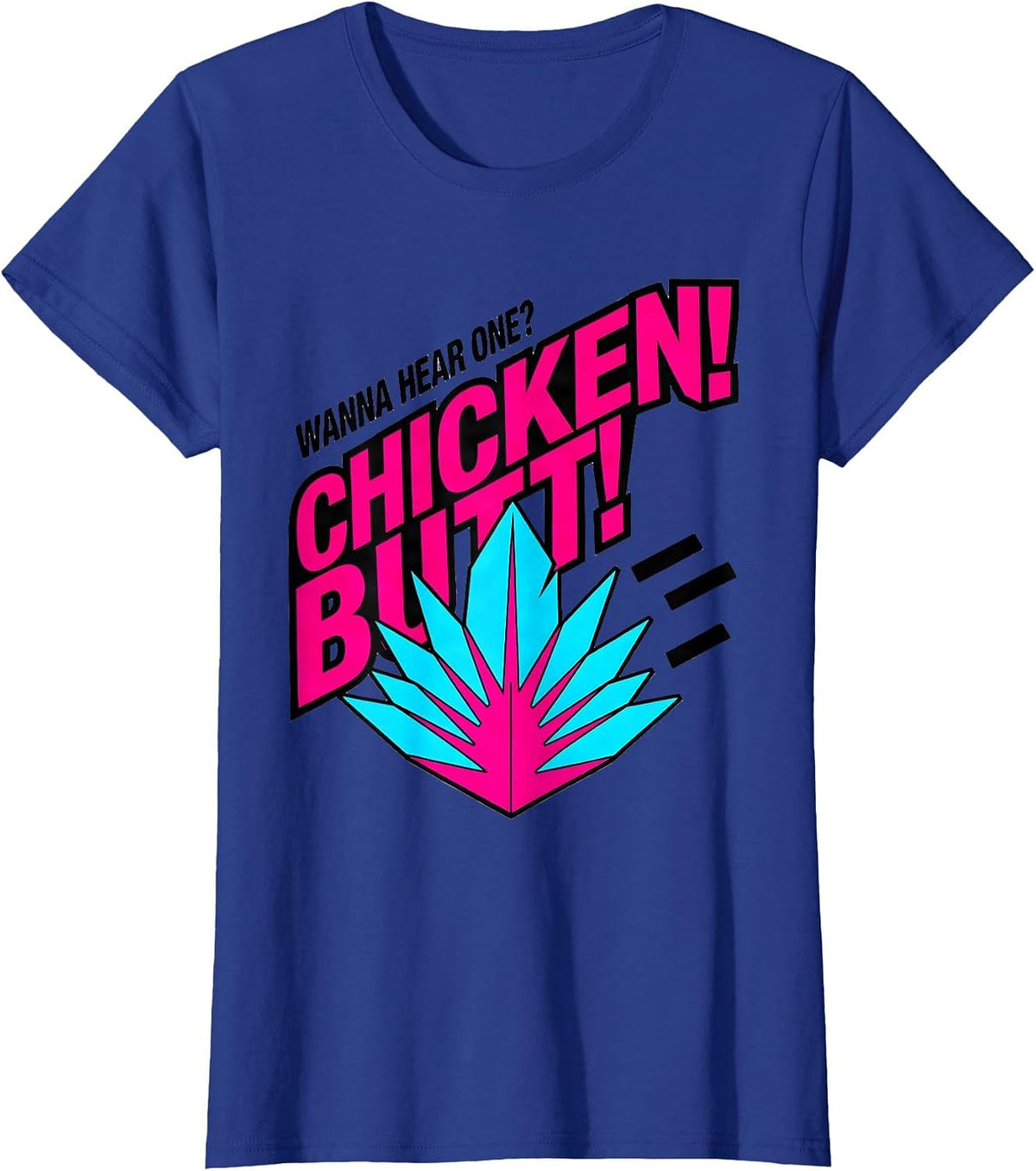 Women's Wanna Hear One? Chicken Butt Funny Chicken Lover Novelty T-Shirt - Royal Blue