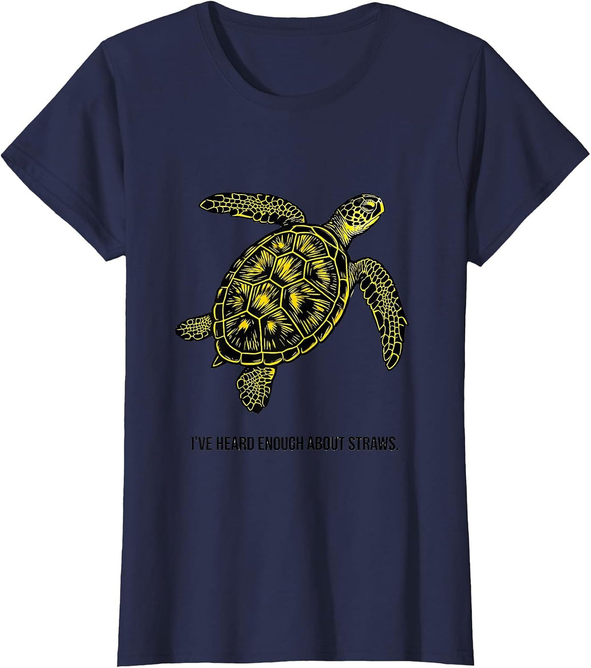Women's I've Heard Enough About Straws Funny Sea Turtle Ocean Animal T-Shirt - Navy Blue