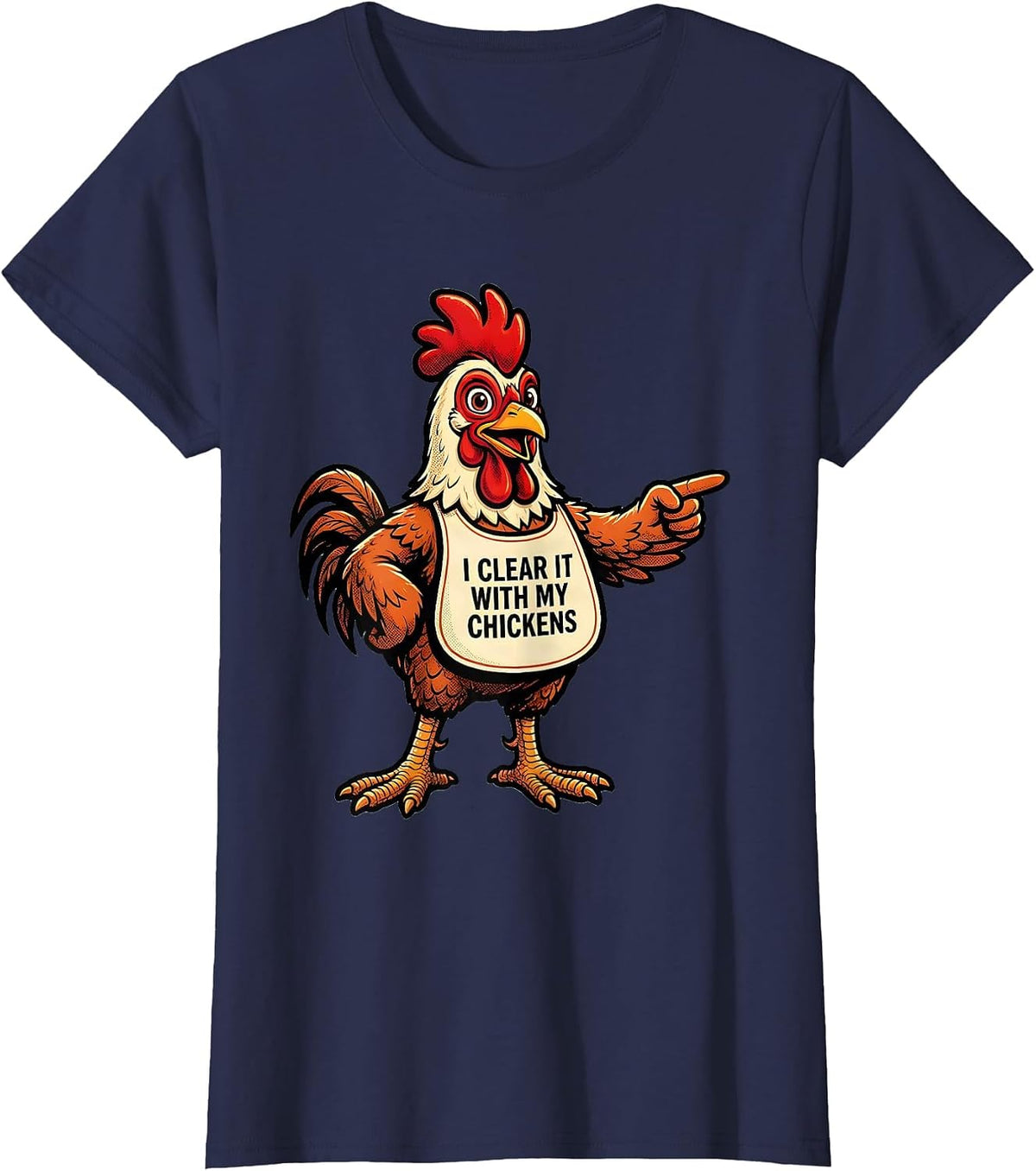 Women's I Clear It With My Chickens Funny Chicken Lover Farm Humor T-Shirt - Navy Blue