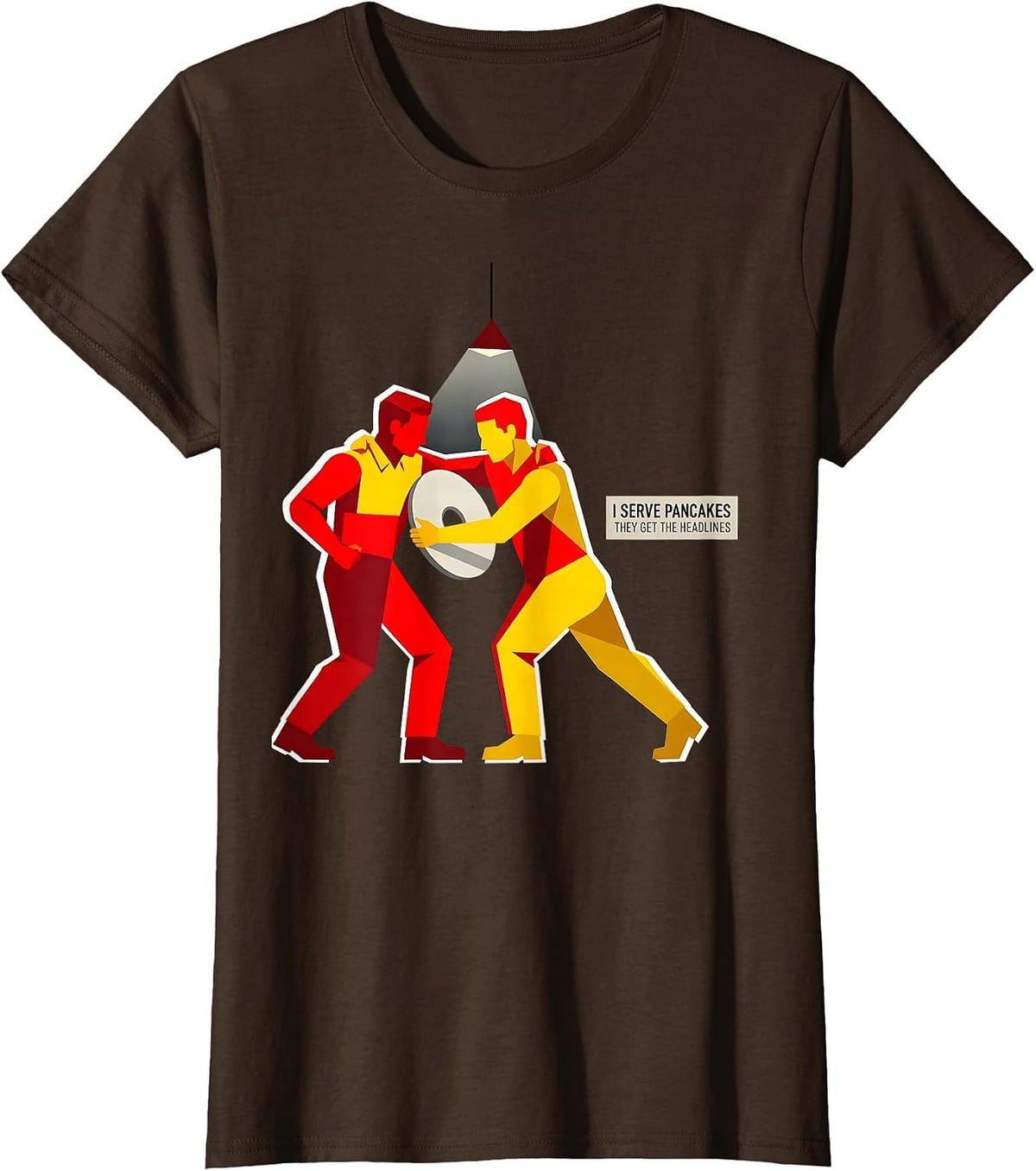 Women's I Serve Pancakes, They Get The Headlines Football Lineman T-Shirt - Brown